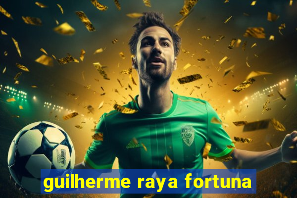 guilherme raya fortuna